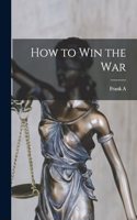 How to win the War