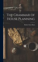 Grammar of House Planning