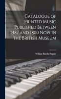 Catalogue of Printed Music Published Between 1487 and 1800 Now in the British Museum