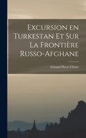 Excursion en Turkestan et sur la Frontière Russo-Afghane