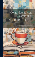 One Hundred Modern Scottish Poets: With Biographical and Critical Notices