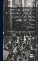 Winter Journey Through Russia, the Caucasian Alps, and Georgia
