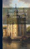 History of the County of Derby, Part 1