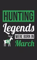 Hunting Notebook - Hunting Legends Were Born In March - Hunting Journal - Birthday Gift for Hunter: Medium College-Ruled Journey Diary, 110 page, Lined, 6x9 (15.2 x 22.9 cm)