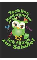 Tschüss Kindergarten - Ich fliege zur Schule!: Liniertes A5 Eulen Heft für das Schulkind das Schüler in der ersten Klasse wird