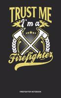 Firefighter Notebook: Dotted Log Book For Fighter Against Fire: Im A Firefighter Journal Trust Me Axe Gift