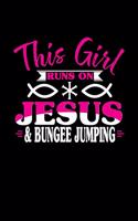 This Girl Runs on Jesus & Bungee Jumping: 6x9 inches blank notebook, 120 Pages, Composition Book and Journal, perfect gift idea for girls like your daughter, sister or girlfriend who loves B