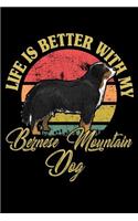 Life Is Better With My Bernese Mountain Dog