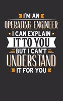 I'm An Operating Engineer I can explain it to you but I can't understand it for you