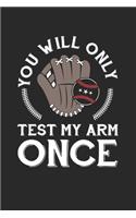 You will only Test My Arm Once: Funny Baseball Catcher Dot Grid Journal, Diary, Notebook 6 x 9 inches with 120 Pages