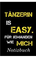 Tänzerin Is Easy Für Jemanden Wie Mich Notizbuch: - Notizbuch mit 110 linierten Seiten - Format 6x9 DIN A5 - Soft cover matt -