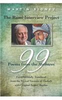 Rumi Interview Project: 99 Poems from the Methnewi: Form-faithfully Translated from the Lyrical Versions of Tholuck with Original Sonnet Replies