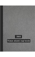 365 Time sheet Log Book: Time sheet journal for employees or employers to record daily and weekly hours work and allocate wages earned quickly and easily - Gray leather effe