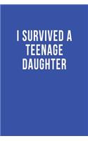 I Survived a Teenage Daughter: Blank Lined Journal