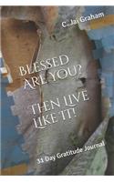 Blessed Are You? Then Live Like It!