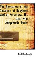 The Romaunce of the Sowdone of Babylone and of Ferumbras His Sone Who Conquerede Rome: (English)