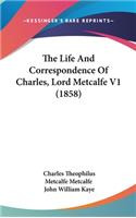 The Life and Correspondence of Charles, Lord Metcalfe V1 (1858)