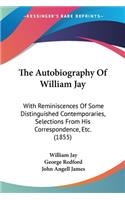 The Autobiography Of William Jay