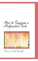 How to Suppress a Malpractice Suit