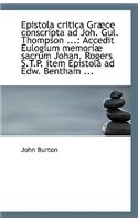 Epistola Critica Græce Conscripta Ad Joh. Gul. Thompson ...: Accedit Eulogium Memoriæ Sacrum Johan.(English)