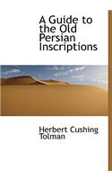 A Guide to the Old Persian Inscriptions