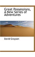 Great Possessions, a New Series of Adventures