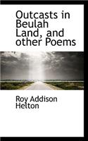 Outcasts in Beulah Land, and Other Poems
