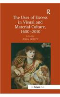 Uses of Excess in Visual and Material Culture, 1600-2010