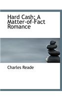 Hard Cash; A Matter-Of-Fact Romance