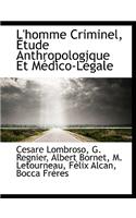 L'Homme Criminel, Etude Anthropologique Et Medico-Legale