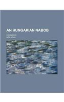 An Hungarian Nabob; A Romance: (English)