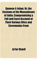 Qanoon-E-Islam, Or, the Customs of the Moosulmans of India; Compromising a Full and Exact Account of Their Various Rites and Ceremonies from