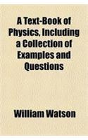A Text-Book of Physics, Including a Collection of Examples and Questions