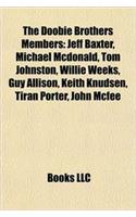 The Doobie Brothers Members: Jeff Baxter, Michael McDonald, Tom Johnston, Willie Weeks, Guy Allison, Keith Knudsen, Tiran Porter, John McFee(English)