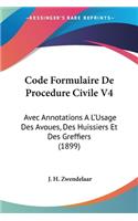 Code Formulaire De Procedure Civile V4: Avec Annotations A L'Usage Des Avoues, Des Huissiers Et Des Greffiers (1899)