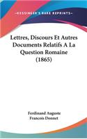 Lettres, Discours Et Autres Documents Relatifs a la Question Romaine (1865)