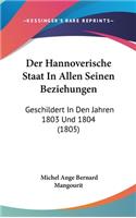 Der Hannoverische Staat in Allen Seinen Beziehungen: Geschildert in Den Jahren 1803 Und 1804 (1805)