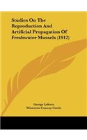 Studies On The Reproduction And Artificial Propagation Of Freshwater Mussels (1912)