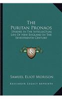 The Puritan Pronaos: Studies In The Intellectual Life Of New England In The Seventeenth Century(English)