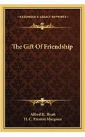 Gift of Friendship the Gift of Friendship