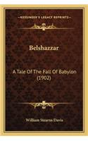 Belshazzar: A Tale Of The Fall Of Babylon (1902)