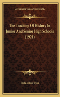 Teaching Of History In Junior And Senior High Schools (1921)