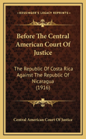 Before The Central American Court Of Justice