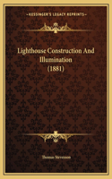 Lighthouse Construction And Illumination (1881): (English)