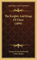 The Knights And Kings Of Chess (1894)