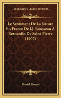 Sentiment De La Nature En France De J.J. Rousseau A Bernardin De Saint-Pierre (1907)
