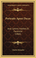 Portraits Apres Deces: Avec Lettres Inedites Et Facsimile (1866)