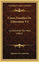 Cours Familier De Litterature V4: Un Entretien Par Mois (1862)