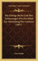 Die Gebirgs-Bache Und Ihre Verheerungen Wie Die Mittel Zur Abwendung Der Letzteren (1857)