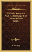 Die Lotterievergehen Nach Mecklenburgischem Landesstrafrecht (1893): (German)